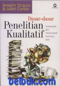 Dasar-dasar Penelitian Kualitatif: tatalangkah dan teknik-teknik teoritisasi data