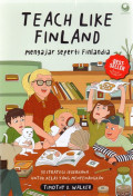 Teach Like Finland: Mengajar Seperti Finlandia (33 Strategi Sederhana untuk Kelas yang Menyenangkan)