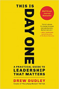 This is Day One: a practical guide to leadership that matters