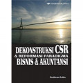 Dekonstruksi CSR dan Reformasi Paradigma Bisnis dan Akuntansi