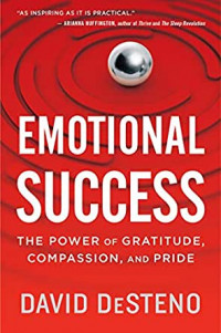 Emotional Success: the power of gratitude, compassion, and pride