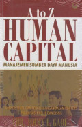 A to Z Human Capital Manajemen Sumber Daya Manusia: konsep, teori dan pengembangan dalam konteks organisasi publik dan bisnis