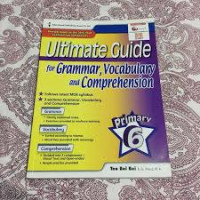 Ultimate Guide for Grammar, Vocabulary and Comprehension : Primary 6