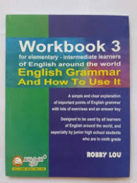 Workbook 3 : For Elementary-Intermediate Learners of English Around the World English Grammmar and How To Use It