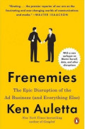 Frenemies: the epic disruption of the ad business (and everything else)