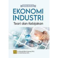 Ekonomi Industri : Teori dan kebijakan