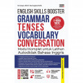 English Skills Booster Grammar Tenses Vocabulary Conversation : Modul Komplet untuk latihan autodidak Bahasa Inggris