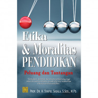 Etika dan Moralitas Pendidikan: peluang dan tantangan