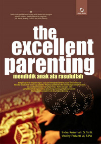 The Excellent Parenting : Mendidik Anak ala Rasulullah