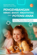 Pengembangan Minat, Bakat, Kreativitas dan Potensi Anak: Panduan Praktis Guru, Orang Tua dan Mahasiswa Pendidikan Anak Usia Dini