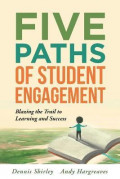 Five Paths of Student Engagement : Blazing the trail to learning and success