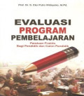 Evaluasi Program Pembelajaran: Panduan Praktis bagi Pendidik dan Calon Pendidik