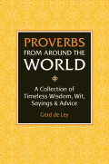 Proverbs from Around the World: A Collection of Timeless Wisdom, Wit, Sayings & Advice