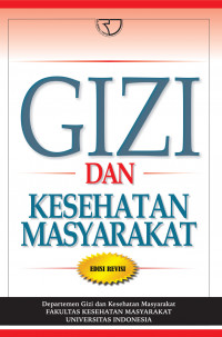 Gizi dan Kesehatan Masyarakat / Departemen Gizi dan Kesehatan Masyarakat Fakultas Kesehatan Masyarakat Universitas Indonesia