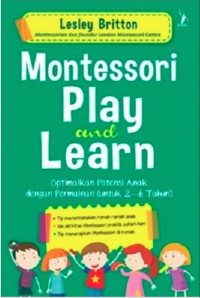 Montessori Play and Learn: optimalkan potensi anak dengan permainan (untuk 2-6 tahun)