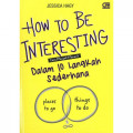 How to Be Interesting : Cara Menjadi Menarik dalam 10 Langkah Sederhana