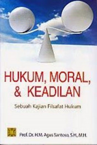 Hukum, Moral, dan Keadilan : Sebuah Kajian Filsafat Hukum