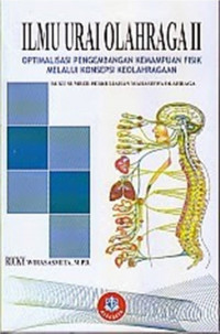 Ilmu Urai Olahraga II : Optimalisasi Pengembangan Kemampuan Fisik melalui Konsepsi Keolahragaan / Ricky Wirasasmita