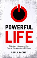 Poweful Life: 8 Wisdom Membangkitkan Potensi Raksasa dalam Diri Anda