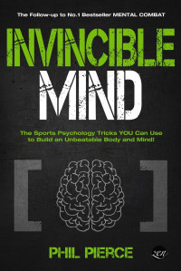 Invicible MInd : The Sports psychology trick you can use to buid an unbeatable and mind