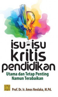 Isu-isu Kritis Pendidikan: utama dan tetap penting namun terabaikan