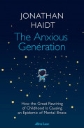 The Anxious Generation: How the Great Rewiring of Childhood Is Causing an Epidemic of Mental Illness