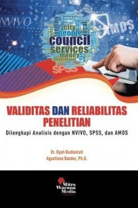Validitas dan Reliabilitas Penelitian: dilengkapi analisis dengan NVIVO, SPSS, dan AMOS