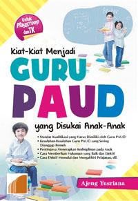 Kiat-Kiat menjadi Guru PAUD yang Disukai Anak-Anak