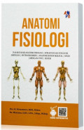 Anatomi Fisiologi: dasar-dasar anatomi fisiologi, struktur dan fungsi sel jaringan, sistem eksokrin, anatomi sistem skeletal, sendi jaringan otot, sistem