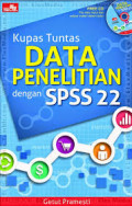 Kupas Tuntas Data Penelitian dengan SPSS 22