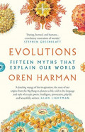 Evolutions : Fifteen Myths That Explain Our World