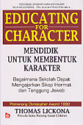 Educating for Character = Mendidik untuk Membentuk Karakter : Bagaimana Sekolah dapat Mengajarkan Sikap Hormat dan Tanggung Jawab