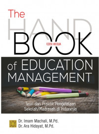 The Handbook of Education Management : Teori dan Praktik Pengelolaan Sekolah/Madrasah di Indonesia