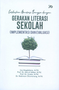 Cerdaskan Generasi Bangsa dengan Gerakan Literasi Sekolah (Implementasi dan Evaluasi)