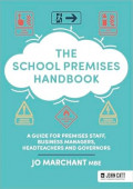 The School Premises Handbook: a guide for premises staff, business managers, headteachers and governors