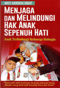 Menjaga dan Melindungi Hak Anak Sepenuh Hati: anak terlindungi keluarga bahagia