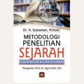 Metodologi Penelitian Sejarah : Teori, Metode, Contoh Aplikasi