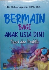 Bermain Bagi Anak Usia Dini: Teori dan Praktik