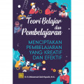 Teori Belajar dan Pembelajaran: Menciptakan Pembelajaran yang Kreatif dan Efektif