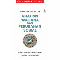 Analisis Wacana dan Perubahan Sosial: Aneka Pendekatan terhadap Analisis Wacana Kritis