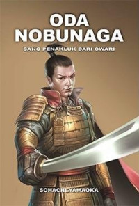 Oda Nobunaga Sang Penakluk dari Owari