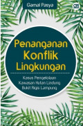 Penanganan Konflik Lingkungan: Kasus pengelolaan kawasan hutan lindung bukit rigis lampung