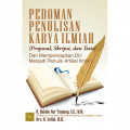 Pedoman Penulisan Karya Ilmiah (Proposal, Skripsi dan Tesis): dan menjadi mempersiapkan diri menjadi penulis artikel ilmiah