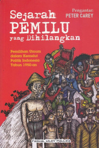 Sejarah Pemilu yang Dihilangkan: pemilihan umum dalam kemelut politik indonesia tahun 1950-an