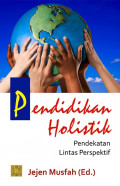 Pendidikan Holistik : Pendekatan Lintas Perspektif