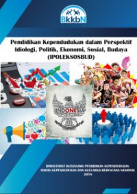 Pendidikan Kependudukan dalam Persfektif Idiologi, Politik, Ekonomi, Sosial, Budaya (IPOLEKSOSBUD)