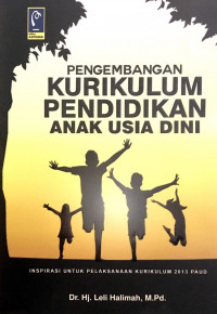 Pengembangan Kurikulum Pendidikan Anak Usia Dini: inspirasi pelaksanaan kurikulum 2013 PAUD