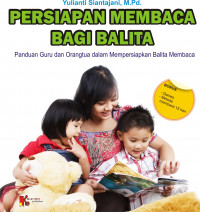 Persiapan Membaca bagi Balita : Panduan Guru dan Orang Tua dalam Mempersiapkan Balita Membaca