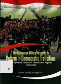 The Indonesian Military Response to Reform in Democratic Transition: a comparative analysis of three civilian regimes 1994-2004