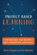 Project Based Learning : Real Questions. Real Answers. How to Unpack PBL and Inquiry